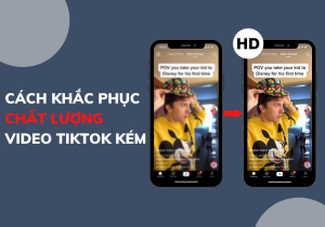 cach-khac-phuc-chat-luong-video-tiktok-kem