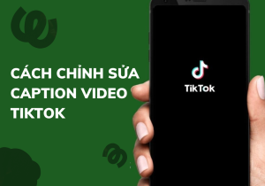 cach-chinh-sua-caption-video-tiktok-ngay-sau-khi-dang